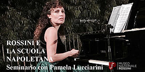 Pamela Lucciarini  “Rossini e la scuola napoletana”.