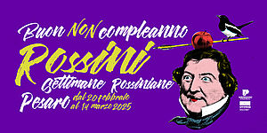 Buon (non) Compleanno Rossini: le settimane rossiniane 2025